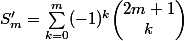 S'_m= \sum_{k=0}^m (-1)^k {\begin{pmatrix} 2m+1\\k\end{pmatrix}} 